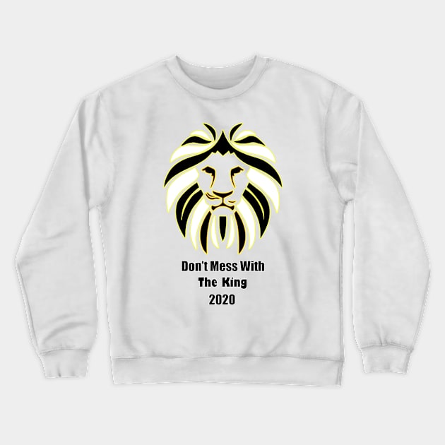 Don't Mess With The King Lion Crewneck Sweatshirt by Nicolas5red1